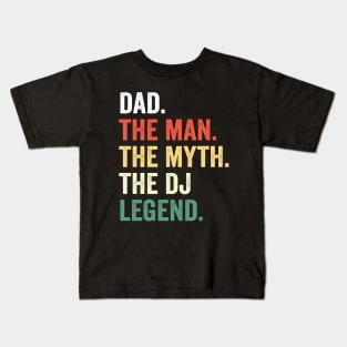 Dad Man The Myth The DJ Legend - Music Artist DJ Kids T-Shirt